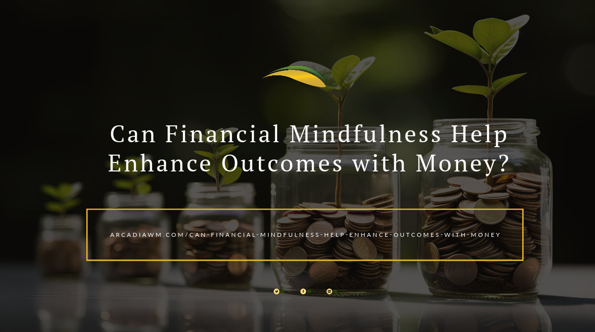 we discuss the potentially transformative power of financial mindfulness.