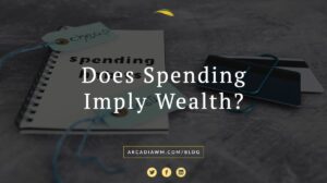 Does Spending Imply Wealth