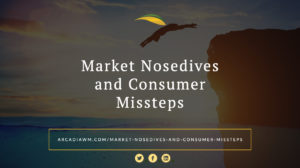 Market Nosedives and Consumer Missteps
